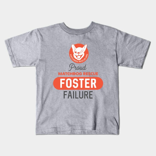 Proud Foster Failure Kids T-Shirt by matchdogrescue